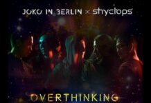 JOKO IN BERLIN X SHYCLOPS “OVERTHINKING”